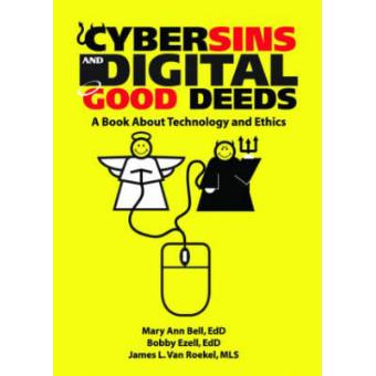 Cybersins and Digital Good Deeds - A Book About Technology and Ethics - Paperback - 2007 - 1