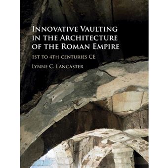 Innovative Vaulting in the Architecture of the Roman Empire - 1st to 4th Centuries CE - Hardback - 2015 - 1