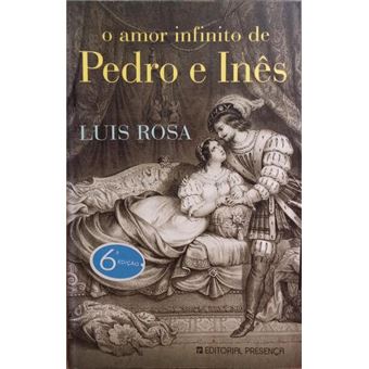 O amor infinito de pedro e inês. - 1