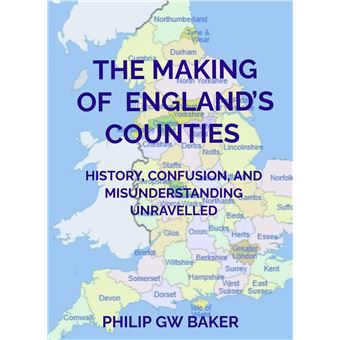 The Making Of  EnglandS Counties  - History, Confusion, And Misunderstanding Unravelled - 1