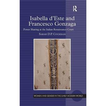 Isabella D'Este and Francesco Gonzaga - Power Sharing at the Italian Renaissance Court - Hardback - 2013 - 1