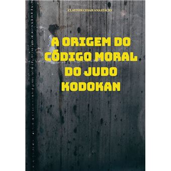 A Origem Do Código Moral Do Judo Kodokan - 1