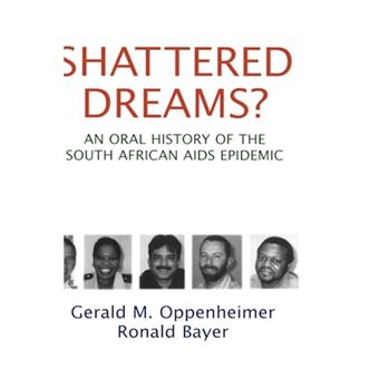 Shattered Dreams? - An Oral History of the South African AIDS Epidemic - Hardback - 2007 - 1