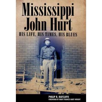 Mississippi John Hurt - His Life, His Times, His Blues - Hardback - 2011 - 1