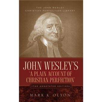 John Wesley's 'a Plain Account of Christian Perfection.' the Annotated Edition. - Hardback - 2005 - 1