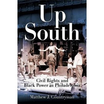 Up South Civil Rights And Black Power In Philadelphia Politics And Culture In Modern America - 1