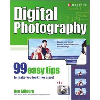 Digital Photography: 99 Easy Tips To Make You Look Like A Pro! - 1