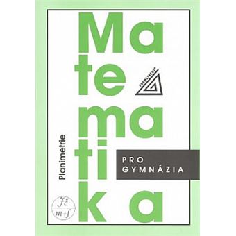Matematika pro gymnázia: planimetrie | Eva Pomykalová - 1