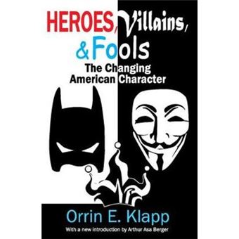 Heroes, Villains, And Fools The Changing American Character - 1