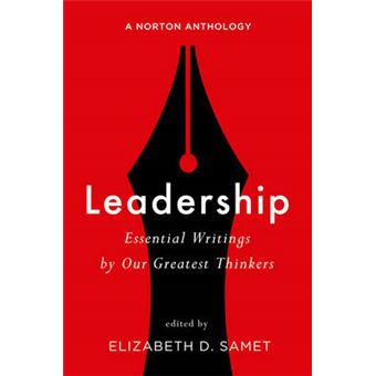 Leadership Essential Writings By Our Greatest Thinkers A Norton Anthology - 1