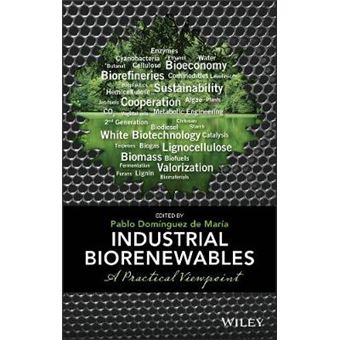 Industrial Biorenewables - A Practical Viewpoint - Hardback - 2016 - 1