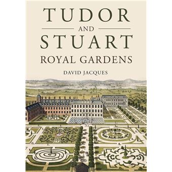 Tudor and Stuart Royal Gardens: Displays of Majesty - 1