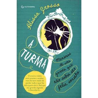 A Turma. Memorias De Uma Garota Que Não Sabia Ser Feliz Sozinha - 1
