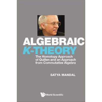 Algebraic Ktheory The Homotopy Approach Of Quillen And An Approach From Commutative Algebra - 1