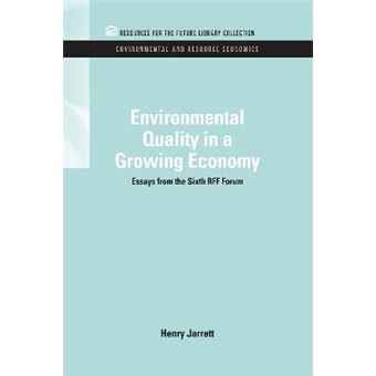 Environmental Quality in a Growing Economy - Essays from the Sixth RFF Forum - Hardback - 2011 - 1