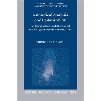 Numerical Analysis and Optimization - An Introduction to Mathematical Modelling and Numerical Simulation - Hardback - 2007 - 1