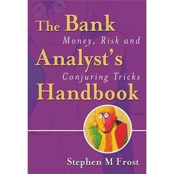 The Bank Analyst's Handbook - Money, Risk, and Conjuring Tricks - Hardback - 2004 - 1
