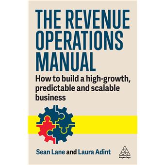 The Revenue Operations Manual: How to Build a High-Growth, Predictable and Scalable Business - 1