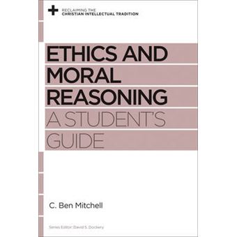 Ethics And Moral Reasoning A Student'S Guide Reclaiming The Christian Intellectual Tradition - 1
