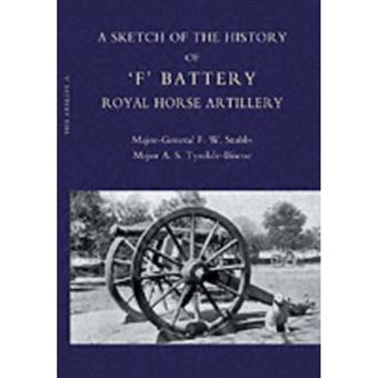 Sketch of the History of 'F' Battery Royal Horse Artillery - Paperback - 2004 - 1