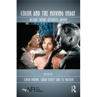 Color and the Moving Image - History, Theory, Aesthetics, Archive - Paperback - 2012 - 1