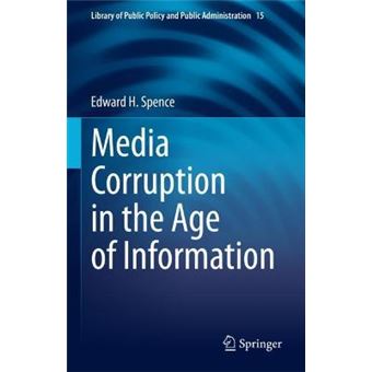 Media Corruption In The Age Of Information 15 Library Of Public Policy And Public Administration, 15 - 1