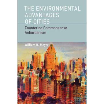 The Environmental Advantages of Cities - Countering Commonsense Antiurbanism - Paperback - 2013 - 1