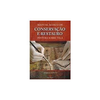 Manual Básico de Conservação e Restauro. Pintura Sobre Tela - 1
