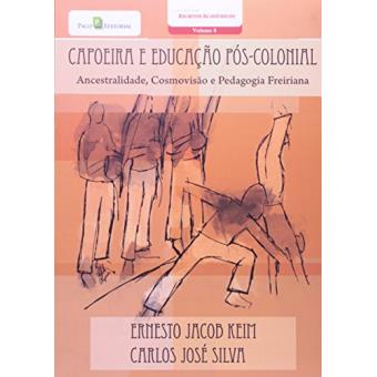 Capoeira e Educação Pós-Colonial. Ancestralidade, Cosmovisão e Pedagogia Freiriana - 1
