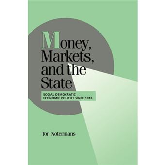 Money, Markets, and the State - Social Democratic Economic Policies Since 1918 - Paperback - 2007 - 1