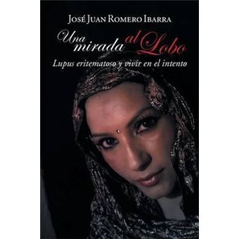Una mirada al lobo : Lupus eritematoso y vivir en el intento - 1