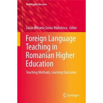 Foreign Language Teaching In Romanian Higher Education Teaching Methods, Learning Outcomes 27 Multilingual Education - 1