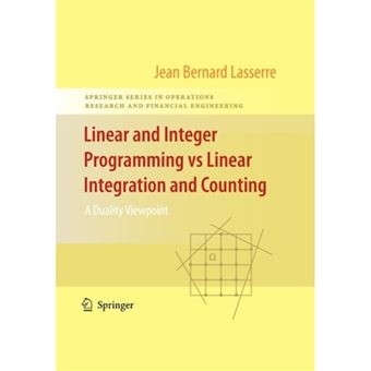 Linear and Integer Programming Vs Linear Integration and Counting - A Duality Viewpoint - Paperback - 2010 - 1