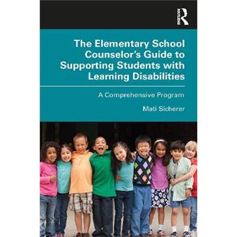 The Elementary School Counselors Guide To Supporting Students With Learning Disabilities A Comprehensive Program - 1
