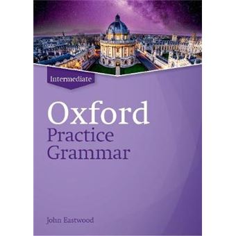 Oxford Practice Grammar Intermediate Without Key The Right Balance Of English Grammar Explanation And Practice For Your Language Level - 1