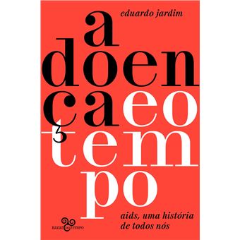 A doença e o tempo: Aids, uma história de todos nós - 1