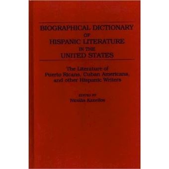 Biographical Dictionary of Hispanic Literature in the United States - The Literature of Puerto Ricans, Cuban Americans, and Other Hispanic Writers - Hardback - 1989 - 1