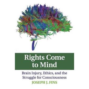 Rights Come to Mind - Brain Injury, Ethics, and the Struggle for Consciousness - Paperback - 2015 - 1