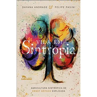 Vida em sintropia: agricultura sintrópica de Ernst Gotsch - 1