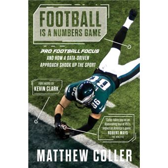 Football Is a Numbers Game Pro Football Focus and How a Data-Driven Approach Shook Up the Sport - 1