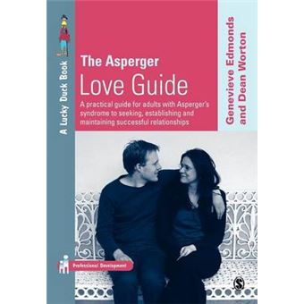 The Asperger Love Guide - A Practical Guide for Adults with Asperger's Syndrome to Seeking, Establishing and Maintaining Successful Relationships - Paperback - 2005 - 1