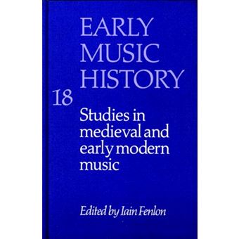 Early Music History: Volume 18 - Studies in Medieval and Early Modern Music - Hardback - 2001 - 1