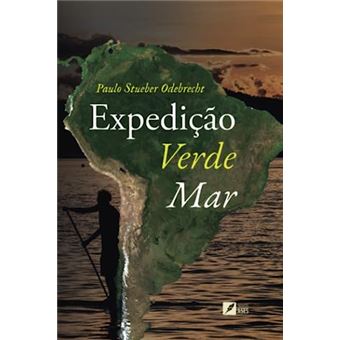Expedição Verde-Mar - Uma Aventura De Stand Up Paddle Pela Costa Brasileira 5.000 Quilômetros De Bl - 1