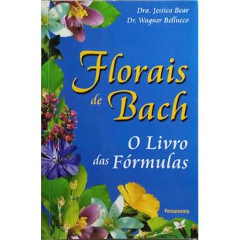 Florais de bach: o livro das fórmulas. - 1