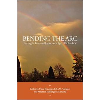 Bending The Arc Striving For Peace And Justice In The Age Of Endless War - 1