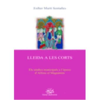 Lleida a les corts : els síndics municipals a l'època d'Alfo - 1