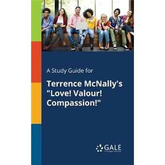 A Study Guide For Terrence Mcnally'S Love Valour Compassion - 1