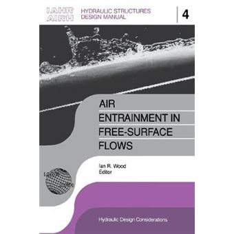 Air Entrainment in Free-Surface Flows - IAHR Hydraulic Structures Design Manuals - Hardback - 1991 - 1