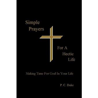 Simple Prayers for a Hectic Life - Making Time for God in Your Life - Paperback / softback - 2011 - 1