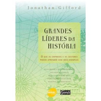 Grandes Lideres Da Historia. O Que As Empresas E Os Gestores Podem Aprender Com Seus - 1